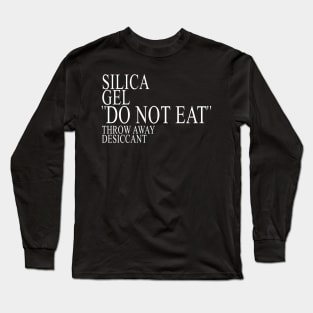 Silica Gel "DO NOT EAT" Long Sleeve T-Shirt